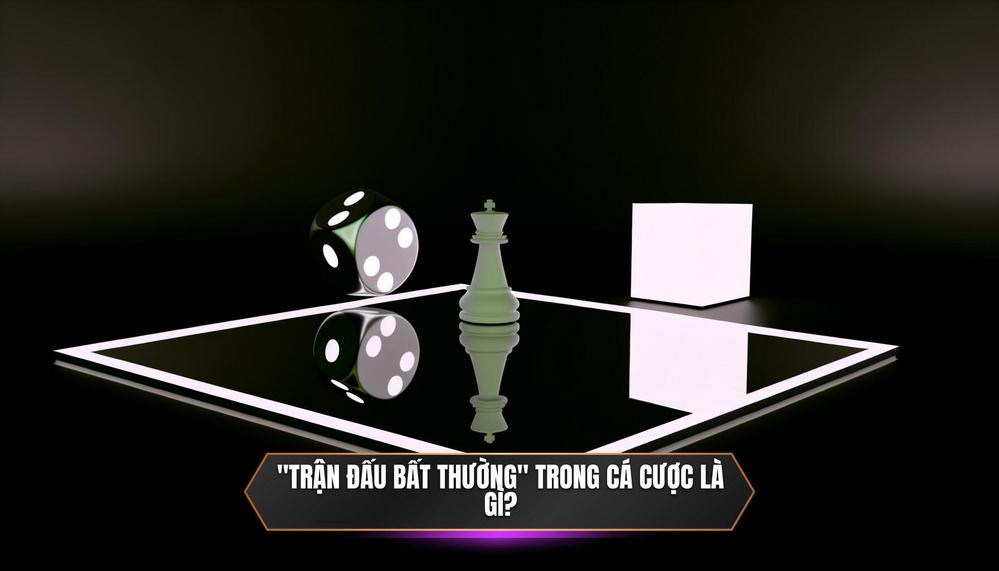 Thế Nào Là Một Trận Đấu Bất Thường Trong Cá Cược Bóng Đá